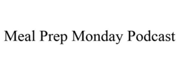 MEAL PREP MONDAY PODCAST trademark