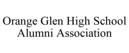 ORANGE GLEN HIGH SCHOOL ALUMNI ASSOCIATION trademark
