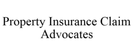 PROPERTY INSURANCE CLAIM ADVOCATES trademark