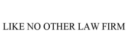 LIKE NO OTHER LAW FIRM trademark