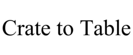 CRATE TO TABLE trademark