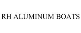 RH ALUMINUM BOATS trademark