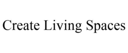CREATE LIVING SPACES trademark