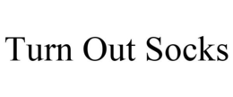 TURN OUT SOCKS trademark
