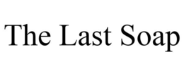 THE LAST SOAP trademark