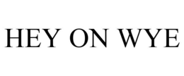 HEY ON WYE trademark