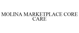 MOLINA MARKETPLACE CORE CARE trademark