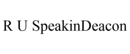 R U SPEAKINDEACON trademark