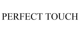 PERFECT TOUCH trademark