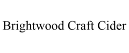 BRIGHTWOOD CRAFT CIDER trademark