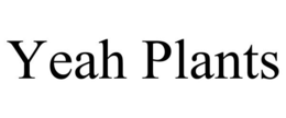 YEAH PLANTS trademark