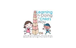 LEARNING BY DOING A CHILD'S WAY INTENTIONAL PROCESS MAXIMIZING POTENTIAL trademark
