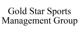 GOLD STAR SPORTS MANAGEMENT GROUP trademark