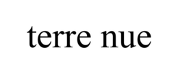 TERRE NUE trademark