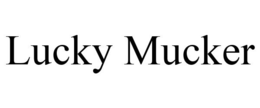 LUCKY MUCKER trademark