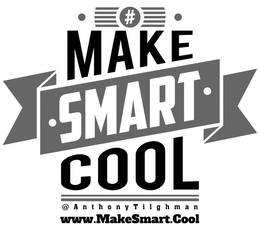 # MAKE SMART COOL @ANTHONYTILGHMAN WWW.MAKESMART.COOL trademark
