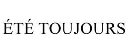 ÉTÉ TOUJOURS trademark