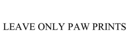 LEAVE ONLY PAW PRINTS trademark