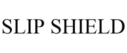 SLIP SHIELD trademark