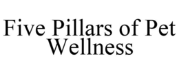 FIVE PILLARS OF PET WELLNESS trademark