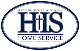 RESIDENTIAL REPAIR & INSTALLATION HIS HOME SERVICE SERVING THE LORD THROUGH SERVING YOUR NEEDS trademark