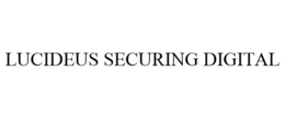 LUCIDEUS SECURING DIGITAL trademark