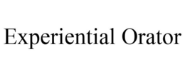 EXPERIENTIAL ORATOR trademark