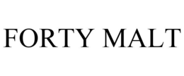 FORTY MALT trademark
