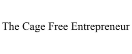 THE CAGE FREE ENTREPRENEUR trademark