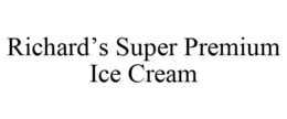RICHARD'S SUPER PREMIUM ICE CREAM trademark