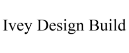 IVEY DESIGN BUILD trademark