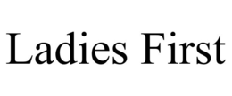 LADIES FIRST trademark