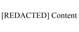 [REDACTED] CONTENT trademark