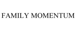 FAMILY MOMENTUM trademark