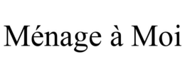 MÉNAGE À MOI trademark