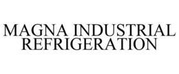 MAGNA INDUSTRIAL REFRIGERATION trademark