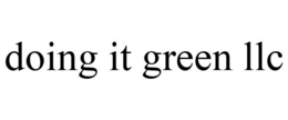 DOING IT GREEN LLC trademark