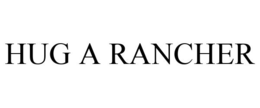 HUG A RANCHER trademark