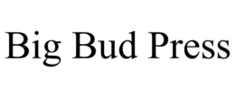 BIG BUD PRESS trademark