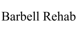 BARBELL REHAB trademark