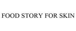 FOOD STORY FOR SKIN trademark
