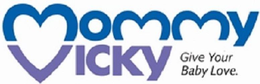 MOMMY VICKY GIVE YOUR BABY LOVE. trademark