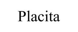 PLACITA trademark