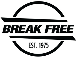 BREAK FREE EST. 1975 trademark
