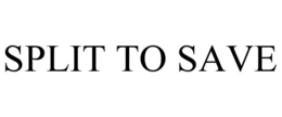 SPLIT TO SAVE trademark