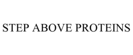 STEP ABOVE PROTEINS trademark