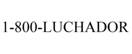 1-800-LUCHADOR trademark