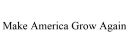 MAKE AMERICA GROW AGAIN trademark