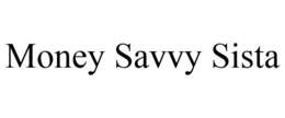MONEY SAVVY SISTA trademark