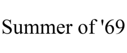 SUMMER OF '69 trademark